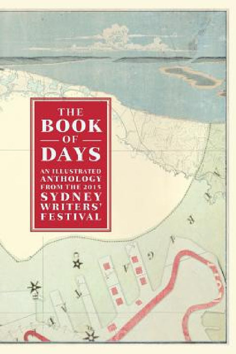 The Book of Days: An Illustrated Anthology from the Sydney Writers' Festival by Zoe Sadokierski, Zoe Sadokierski