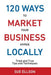 120 Ways To Market Your Business Hyper Locally: Tried and True Tips and Techniques by Sue Ellson
