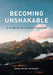 Becoming Unshakable - A Guide to Self-Transformation by Karl-Heinz Schradt