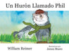Un Hurón Llamado Phil by William Reimer, James Moore, Carolina Bosenberg