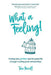 What a Feeling!: Finding love, freedom and the good life through creating great relationships by Toni Powell