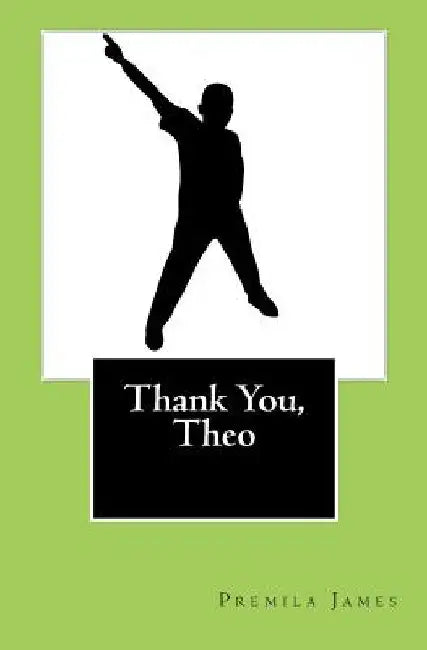 Thank You, Theo by Premila James
