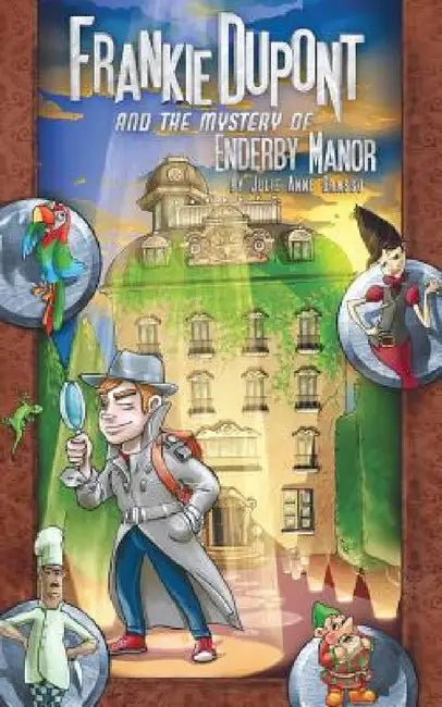 Frankie Dupont And The Mystery of Enderby Manor by Juiie Anne Grasso