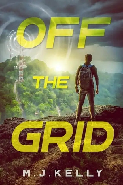 Off The Grid by M. J. Kelly