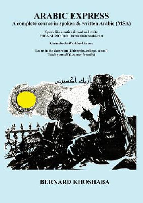 Arabic Express: A Complete Course in Spoken & Written Arabic. All Audio Free from bernardkhoshaba.com by Bernard Khoshaba