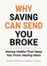 Why Saving Can Send You Broke: Money Habits That Keep You From Having More by Stephen Outram, Simone Phillips