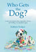 Who Gets the Dog?: A real conversation about separation, divorce and finding your happiness again by Kathryn Hodges
