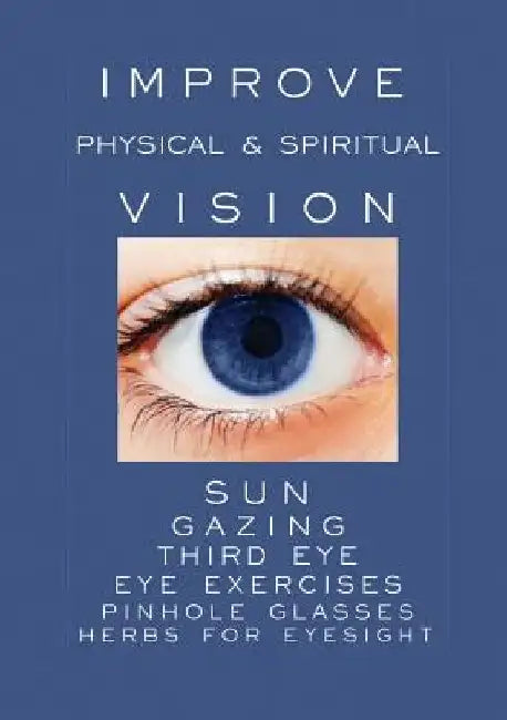 Improve Physical and Spiritual Vision by Shé D'Montford