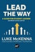 Lead The Way: Lead The Way: A Guide For Student Leaders (Secondary School Edition) by McKenna, Luke