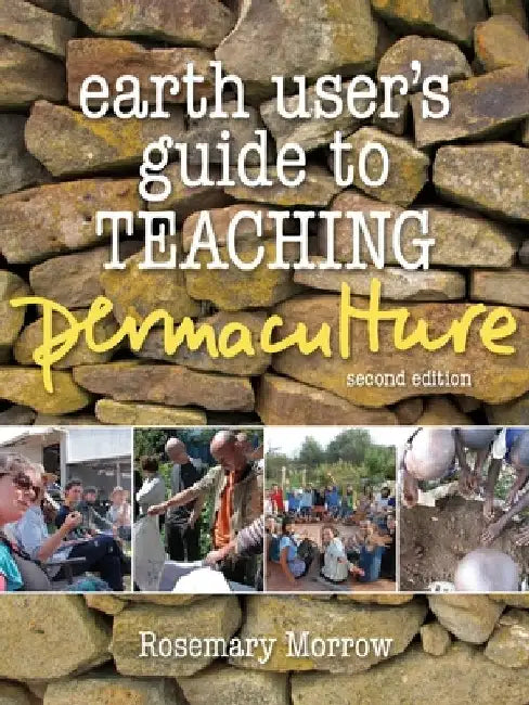 Earth User's Guide to Teaching Permaculture by Rosemary Morrow
