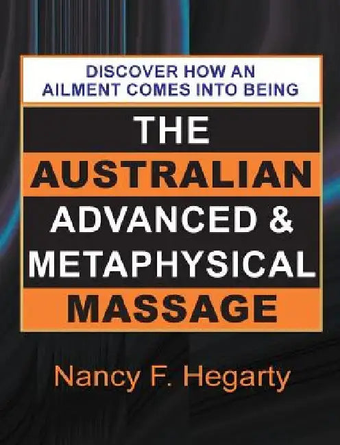 The Australian Advanced & Metaphysical Massage by Nancy F Hegarty