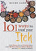101 Ways to Treat Your Itch: From Roman Times to Victorian Times, From Old Wives Tales to Modern Medicine, and Every Itch Remedy in Between by Helen Lock