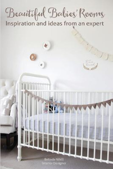 Beautiful Babies' Rooms by Belinda Nihill, Amy Doak