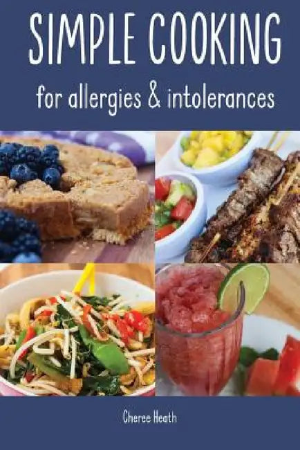 Simple Cooking for allergies and intolerances by Cheree Heath