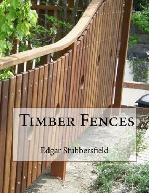 Timber Fences by Edgar Stubbersfield