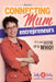 Connecting Mum Entrepreneurs Manual: It's not How, it's Who! by Sally a. Curtis, Melissa Caron, Richard Burian