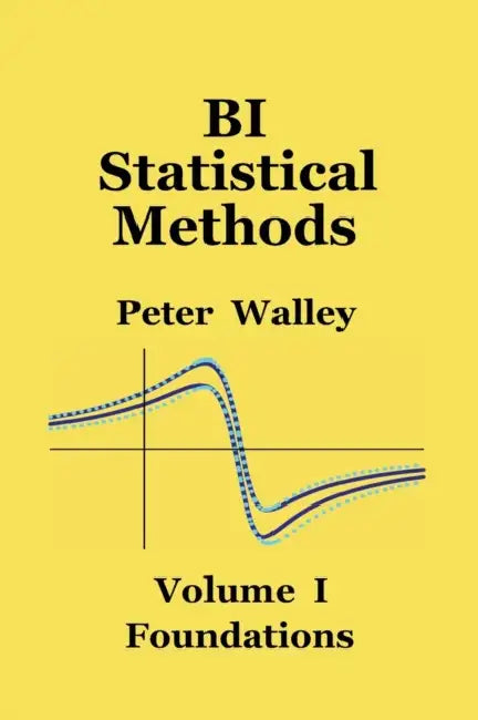 Bi Statistical Methods: Volume I: Foundations by Peter Walley