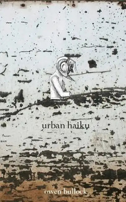 Urban Haiku by Owen Bullock