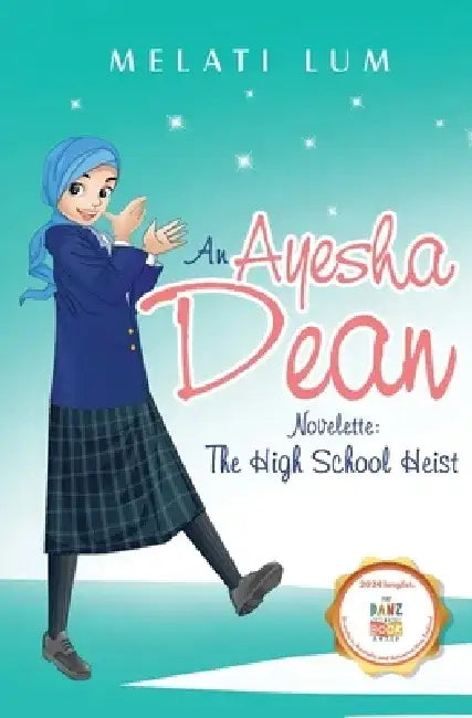 Ayesha Dean Novelette - The High School Heist by Melati Lum
