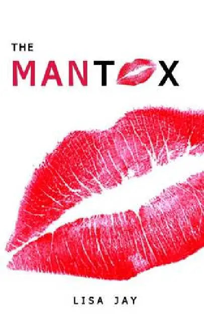 The Mantox: A women's guide to men and dating by Lisa Jay