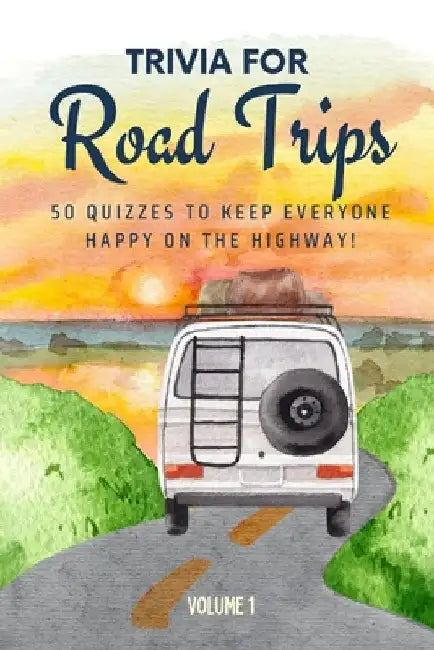 Trivia for Road Trips: 50 Quizzes to Keep Everyone Happy on the Highway: A perfect mix of classic trivia for couples, friends, and families on the go by Printing, Golden Lab