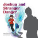 Joshua and Stranger Danger by Joan E. Derrick, Laila Savolainen, Julie-Ann Harper