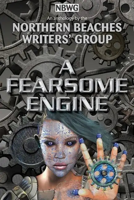 A Fearsome Engine by Northern Beaches Writers' Group