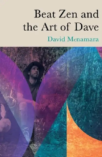 Beat Zen and the Art of Dave by David Winston McNamara