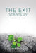 The Exit Strategy: Plan. Recover. Thrive. by Gaina Radford