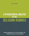 A Psychological Analysis of the Delusion Rubrics: Understanding the Use and Meaning of the Delusion Rubrics in Case Analysis by Liz Lalor