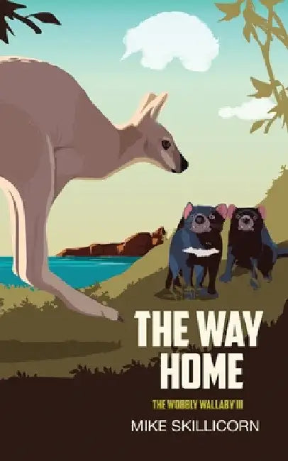 The Way Home: The Wobbly Wallaby III by Mike Skillicorn