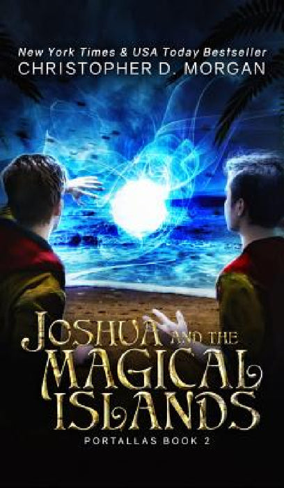 Joshua and the Magical Islands by Christopher D. Morgan