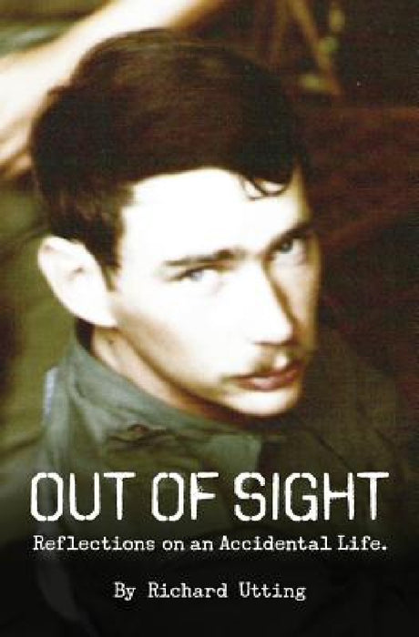 Out of Sight: Reflections on an Accidental Life by Richard Utting