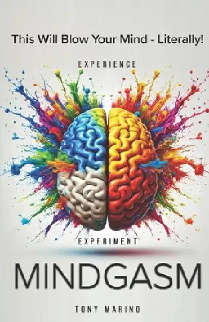 Mindgasm: A Lighthearted Yet Comprehensive Self-Help Guide to Sexual Transmutation, Energy, and Unlocking Your Potential by Tony Marino