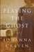 Playing the Ghost by Johanna Craven