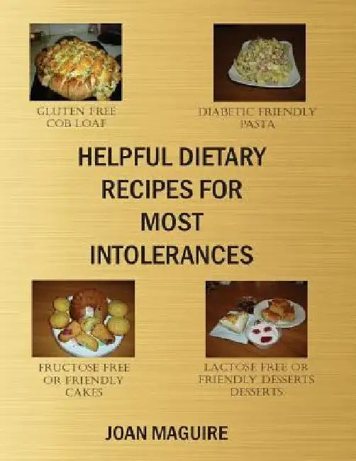 Helpful Dietary Recipes For Most Intolerances by Joan Patricia Maguire