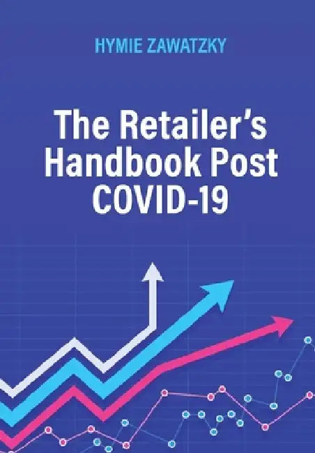 The Retailer's Handbook Post COVID-19 by Hymie Zawatzky