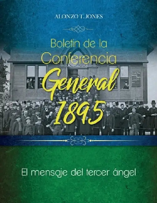 Boletín de la Conferencia General 1895: El mensaje del tercer ángel by Alonzo Jones