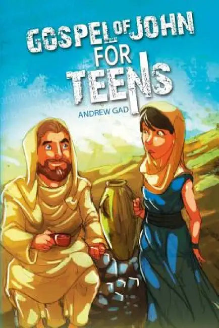 Gospel of John for Teens by Andrew Gad