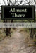 Almost There: Fragments Of A Restless Life by Gerard Oosterman