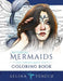 Mythical Mermaids - Fantasy Adult Coloring Book by Selina Fenech