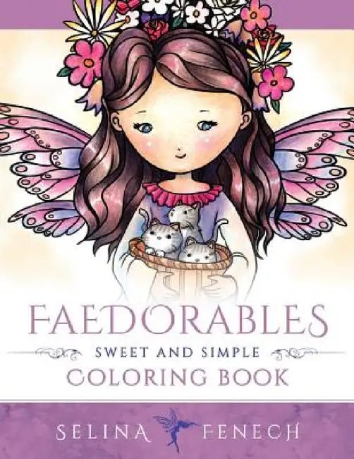 Faedorables - Sweet and Simple Coloring Book by Selina Fenech