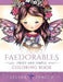 Faedorables - Sweet and Simple Coloring Book by Selina Fenech