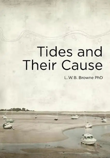 Tides and Their Cause by Bert Browne