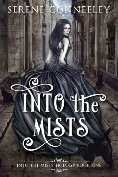 Into the Mists: Into the Mists Trilogy Book One by Serene Conneeley