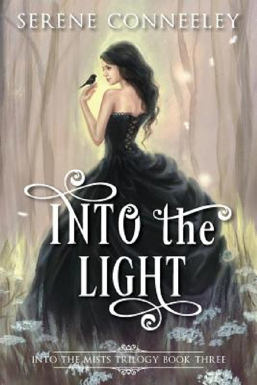 Into the Light: Into the Mists Trilogy Book Three by Serene Conneeley