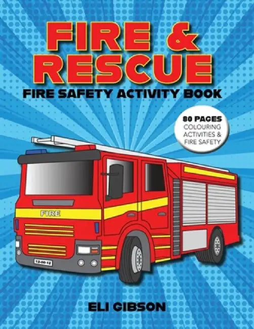 Fire & Rescue Fire Safety Activity Book: Fire truck colouring, activities and more by Eli Gibson
