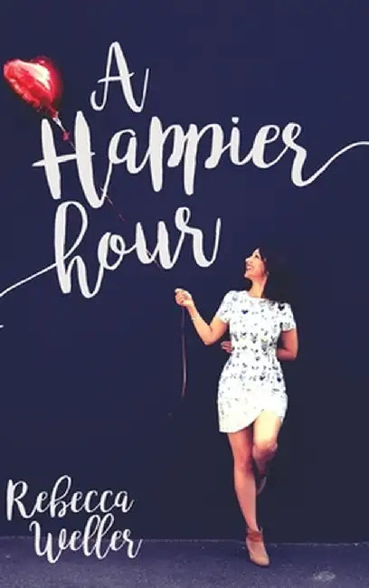 A Happier Hour by Rebecca Weller