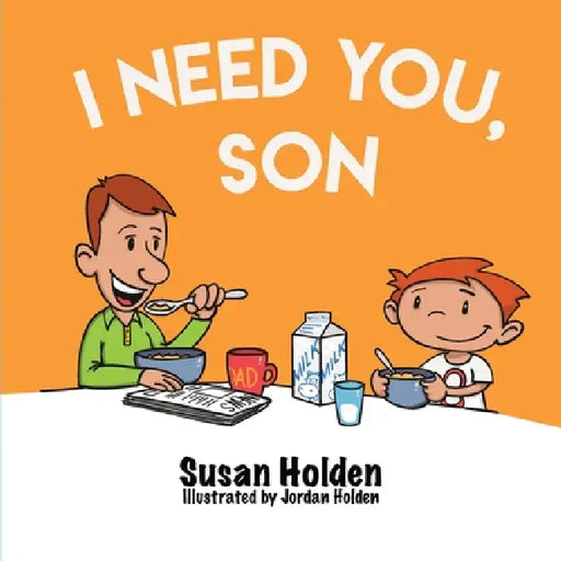 I Need You Son by Susan J. Holden, Jordan J. Holden
