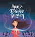 Sam's Forever Garden by Carolla Poete, Maya Bora